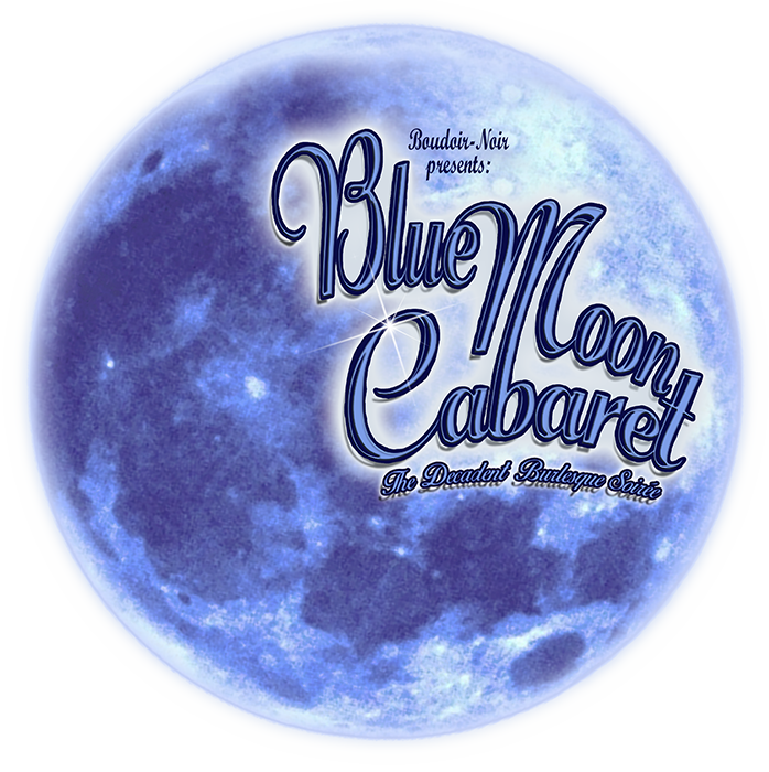 Welcome to the Blue Moon Cabaret - the Decadent Burlesque Soirée - finest vintage entertainment and burlesqueshows produced by Boudoir Noir